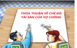 CHẾ ĐỘ TÀI SẢN THEO THỎA THUẬN CỦA VỢ CHỒNG